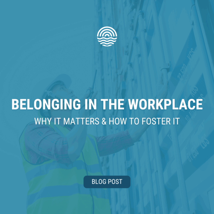 Belonging in the Workplace: Why It Matters & How to Foster It
