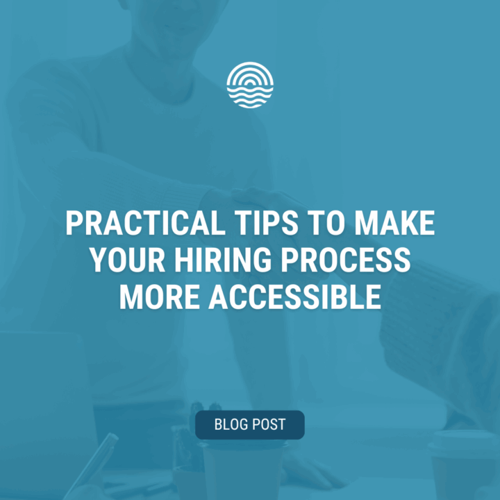 Practical Tips to Make Your Hiring Process More Accessible